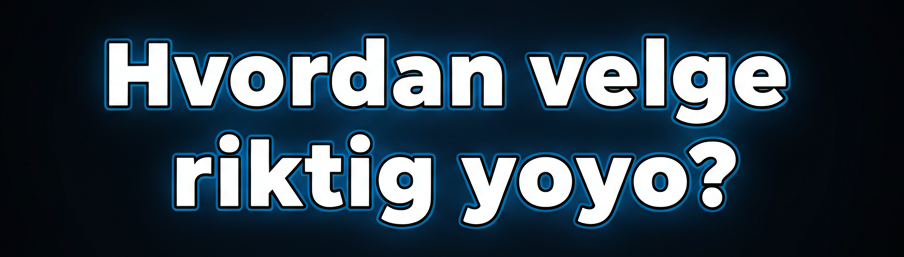 Hvordan velge riktig jojo