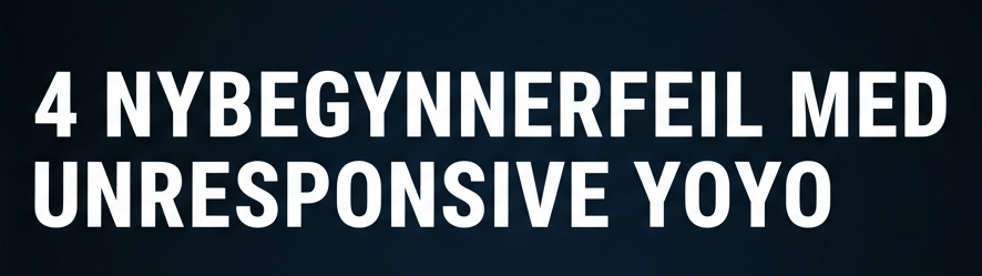 4 nybegynnerfeil - unresponsive yoyo